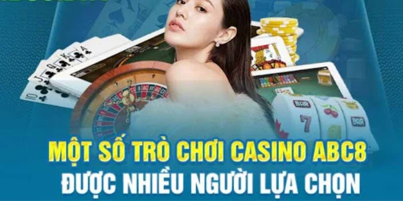 Những trò chơi HOT khi đánh giá casino ABC8