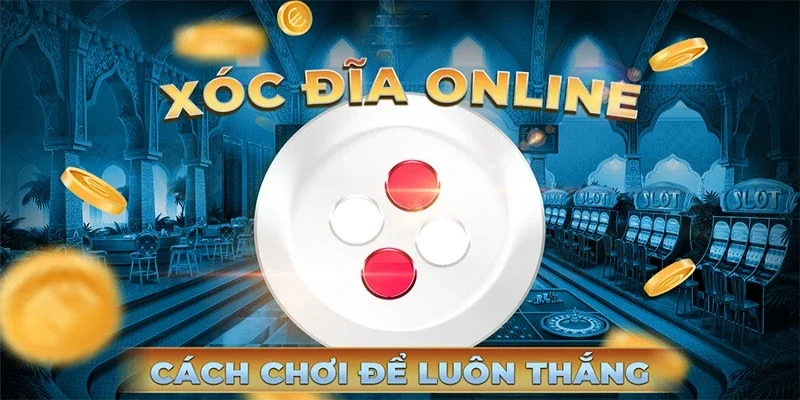 Hack xóc đĩa online bí quyết làm giàu online