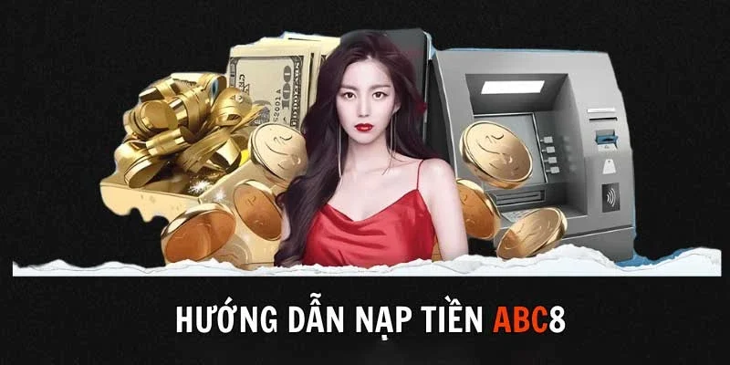 Hướng dẫn nạp tiền ABC8 qua tài khoản cá nhân