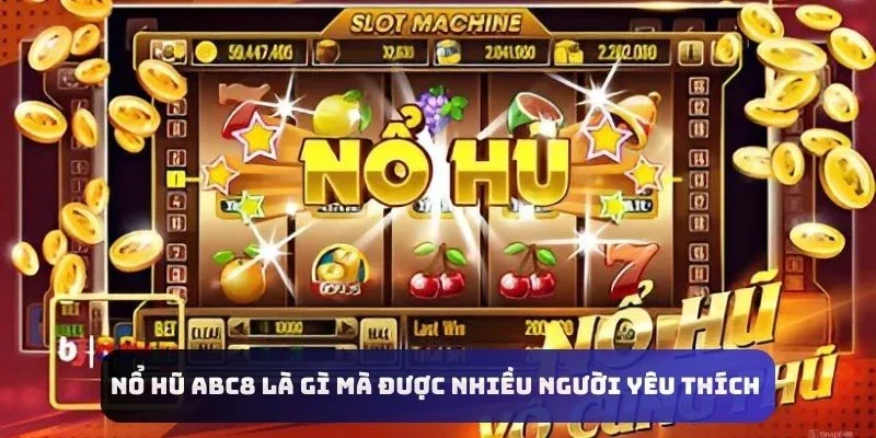 Những tựa game nổ hũ có mặt tại trang web